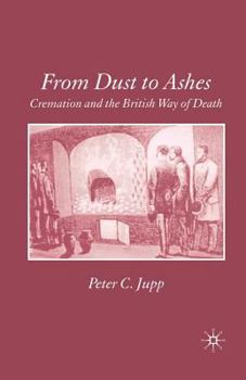 Paperback From Dust to Ashes: Cremation and the British Way of Death Book
