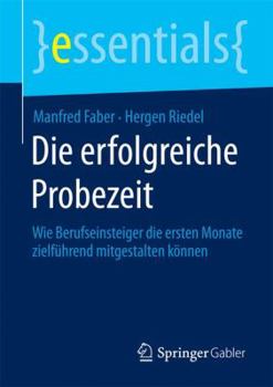 Paperback Die Erfolgreiche Probezeit: Wie Berufseinsteiger Die Ersten Monate Zielführend Mitgestalten Können [German] Book