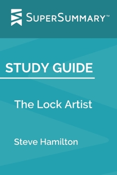 Paperback Study Guide: The Lock Artist by Steve Hamilton (SuperSummary) Book