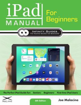 Paperback iPad Manual for Beginners: The Perfect iPad Guide for Seniors, Beginners, & First-time iPad Users Book