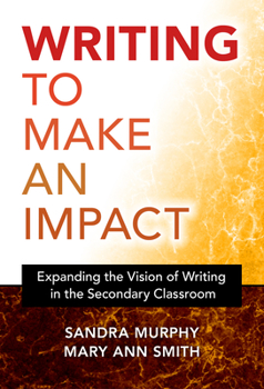 Paperback Writing to Make an Impact: Expanding the Vision of Writing in the Secondary Classroom Book