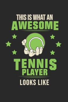 Paperback This is what an awesome Tennis Player looks like: Lined notebook - Tennis Sports - Perfect gift idea for Backspin and Forhand player, sportsman and Po Book