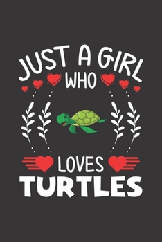 Just A Girl Who Loves Turtles: Turtles Lovers Girl Funny Gifts Dot Grid Journal Notebook 6x9 120 Pages