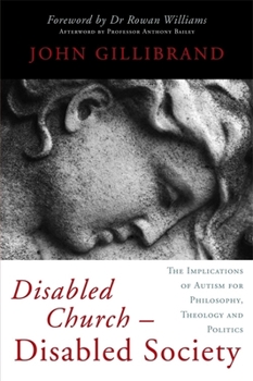 Paperback Disabled Church - Disabled Society: The Implications of Autism for Philosophy, Theology and Politics Book