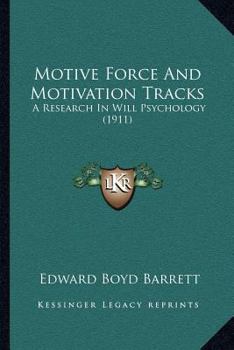 Paperback Motive Force And Motivation Tracks: A Research In Will Psychology (1911) Book