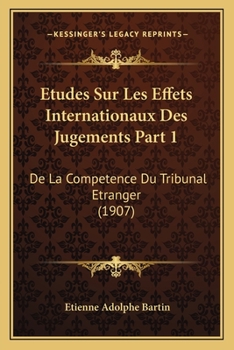 Paperback Etudes Sur Les Effets Internationaux Des Jugements Part 1: De La Competence Du Tribunal Etranger (1907) [French] Book