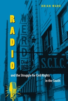 Radio and the Struggle for Civil Rights in the South - Book  of the New Perspectives on the History of the South