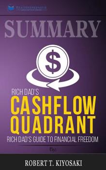 Summary of Rich Dad's Cashflow Quadrant: Guide to Financial Freedom by Robert T. Kiyosaki