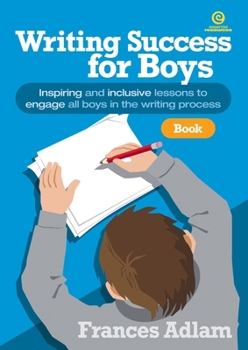 Writing Success for Boys, Book 1 Years 3-4: Inspiring and inclusive lessons to engage all boys in the writing process