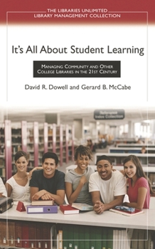 Hardcover It's All About Student Learning: Managing Community and Other College Libraries in the 21st Century Book