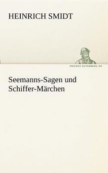 Seemanns-Sagen Und Schiffer-Marchen