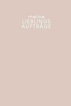 Meine Lieblingsaufträge: Erfassung von Kundenaufträgen, praktisch zum Ausfüllen | Motiv: Nude (German Edition)