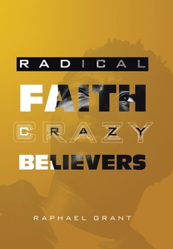 Hardcover Radical Faith: Crazy Believers Book