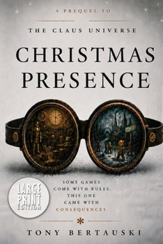 Christmas Presence (Large Priint) : Prequel to the Claus Universe