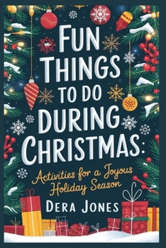 FUN THINGS TO DO DURING CHRISTMAS: Activities for a Joyous Holiday Season