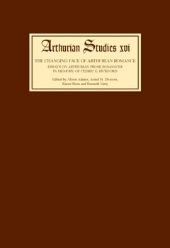 The Changing Face of Arthurian Romance: Essays on Arthurian Prose Romances in memory of Cedric E. Pickford (Arthurian Studies)