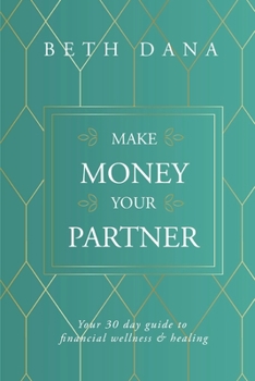 Paperback Make Money Your Partner: Your 30-Day Guide to Financial Wellness & Healing Book