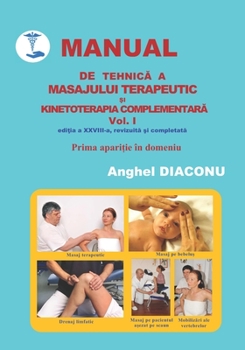 Paperback MANUAL DE TEHNICĂ A MASAJULUI TERAPEUTIC ȘI KINETOTERAPIA COMPLEMENTARĂ - volumul 1 editia 28 Book