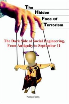 Paperback The Hidden Face of Terrorism: The Dark Side of Social Engineering, from Antiquity to September 11 Book