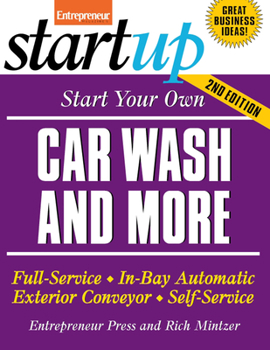 Paperback Start Your Own Car Wash and More: Full-Service, In-Bay Automatic, Exterior Conveyor, Self-Service Book