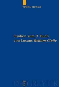 Hardcover Studien Zum 9. Buch Von Lucans Bellum Civile: Mit Einem Kommentar Zu Den Versen 1-733 [German] Book