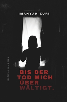 Paperback Bis Der Tod Mich Überwältigt.: Erlösung Vom Bösen [German] Book