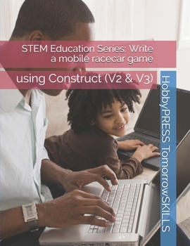 Paperback STEM Education Series: Write a mobile racecar game: using Construct (V2 & V3) Book