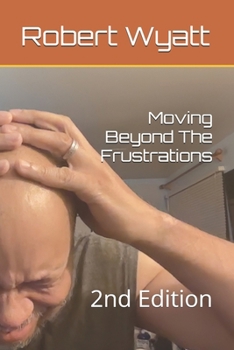 Paperback Moving Beyond The Frustrations: 2nd Edition Book