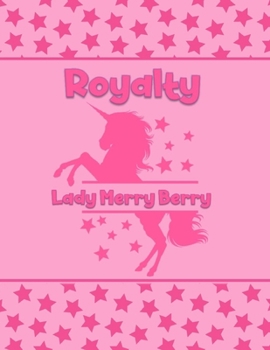 Royalty Lady Merry Berry: Personalized Draw & Write Book with Her Unicorn Name Word/Vocabulary List Included for Story Writing