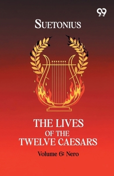 Paperback The Lives Of The Twelve Caesars: Volume 6 Nero Book