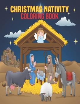 Paperback Christmas Nativity Coloring Book: coloring book perfect gift idea for Christmas nativity lover men, women, girls, boys, kids, family and friends. Book