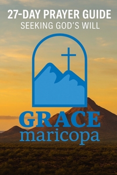 27-Day Prayer Guide for Grace Maricopa Construction: Seeking God's Will for Our Church (Campus Construction)