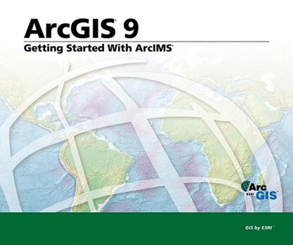 Paperback Getting Started with Arcims: ArcGIS 9 Book