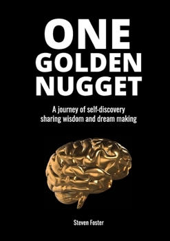 Paperback One Golden Nugget: A journey of self-discovery, sharing wisdom and dream making. Book