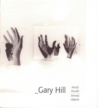 Paperback Gary Hill: Hand Heard/Liminal Object: Gary Hill Projective Installation #1 Book