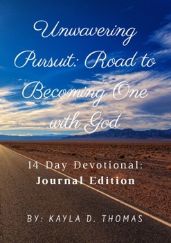 Paperback Unwavering Pursuit: Road to Becoming One with God: 14 Day Devotional Book