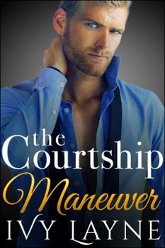 The Courtship Maneuver - Book #2 of the Alpha Billionaire Club