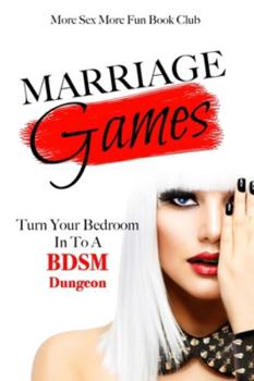 Paperback Marriage Games: Turn Your Bedroom Into A BDSM Dungeon Book