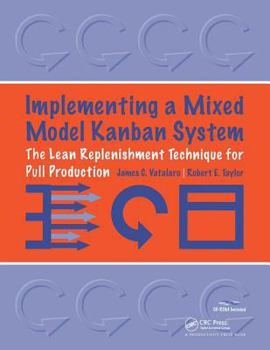 Paperback Implementing a Mixed Model Kanban System: The Lean Replenishment Technique for Pull Production [With CD-ROM] Book