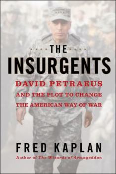 Hardcover The Insurgents: David Petraeus and the Plot to Change the American Way of War Book