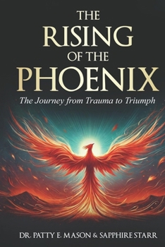 Paperback The Rising of The Phoenix: The Journey from Trauma to Triumph Book