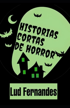 Historias Cortas de Horror (Spanish Edition)