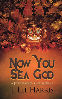 Now You Sea God: A Josh Katzen Collection - Book  of the Josh Katzen