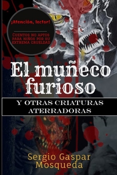 Paperback El muñeco furioso y otras criaturas aterradoras: Cuentos [Spanish] Book