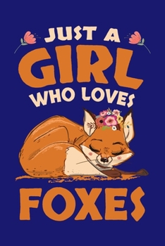 Just A Girl Who Loves Foxes: Fox Journal, Foxes Notebook Note-Taking Planner Book