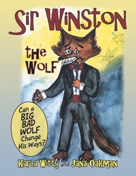 Paperback Sir Winston the Wolf: Can a Big Bad Wolf Change His Ways? Book