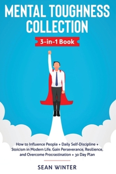 Paperback Mental Toughness Collection 3-in-1 Book: How to Influence People + Daily Self-Discipline + Stoicism in Modern Life. Gain Perseverance, Resilience, and Book