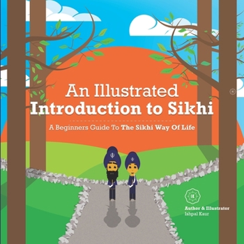 Paperback An Illustrated Introduction to Sikhi: A Beginners Guide To The Sikhi Way Of Life Book