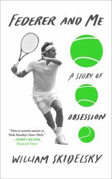 Hardcover Federer and Me: A Story of Obsession Book