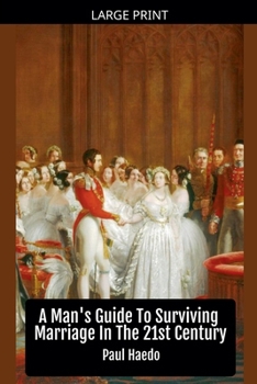 A Man's Guide To Surviving Marriage In The 21st Century
